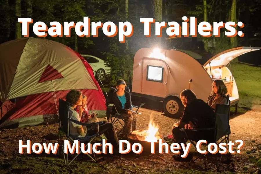 HOW MUCH DOES A TEARDROP TRAILER REALLY COST?