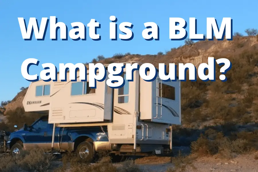 BLM campgrounds - what you need to know now!